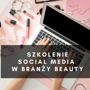 Szkolenie social media w branży beauty